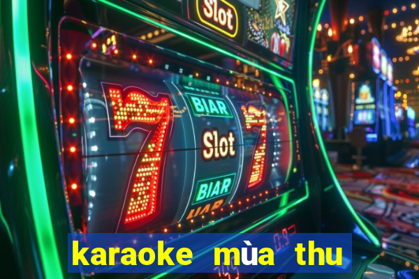 karaoke mùa thu lá bay