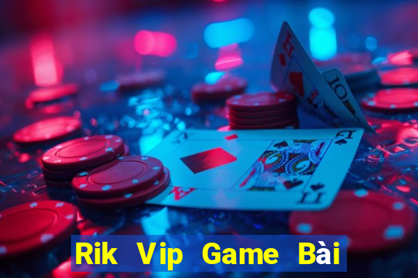 Rik Vip Game Bài Miễn Phí