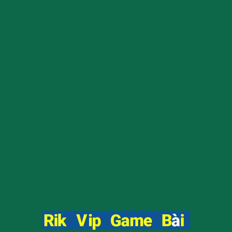 Rik Vip Game Bài Miễn Phí