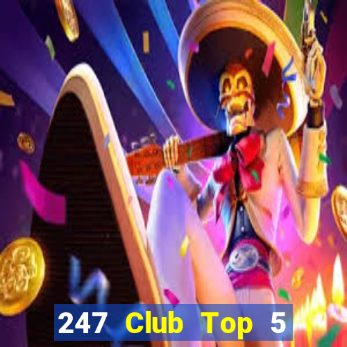 247 Club Top 5 Game Bài Đổi Thưởng