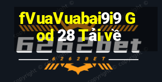 fVuaVuabai9i9 God 28 Tải về