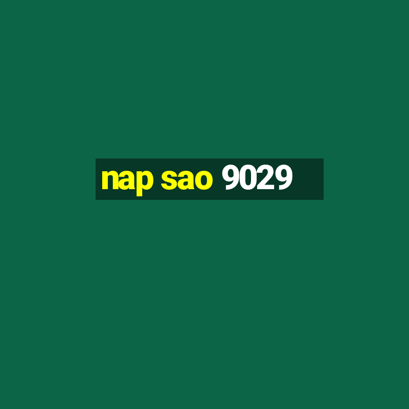 nap sao 9029