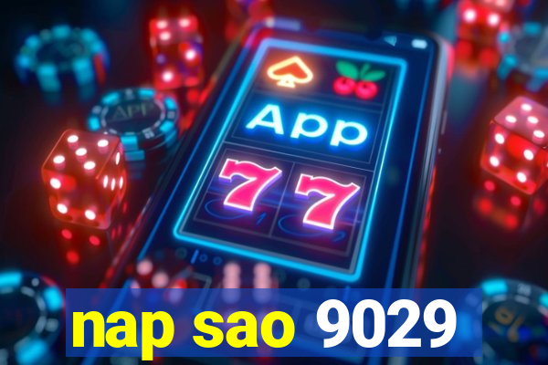 nap sao 9029