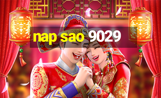 nap sao 9029