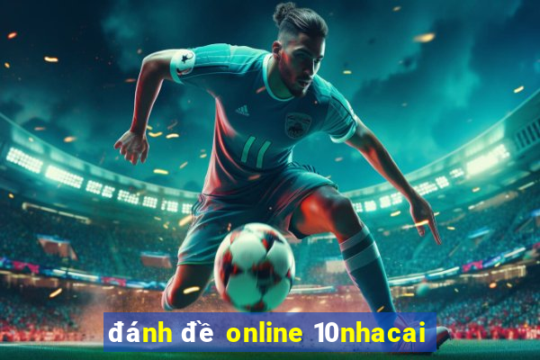 đánh đề online 10nhacai