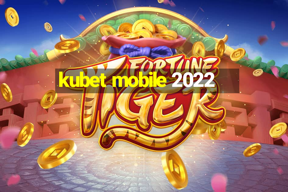 kubet mobile 2022