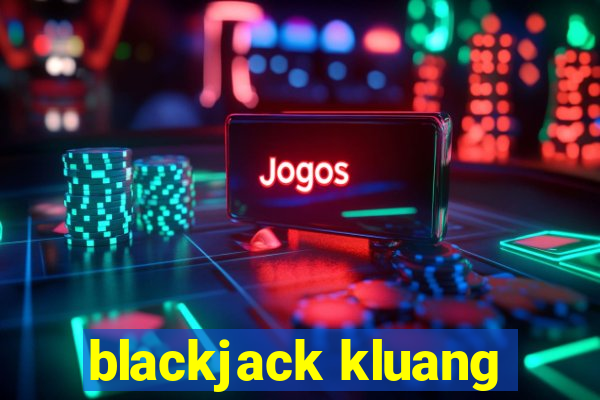 blackjack kluang