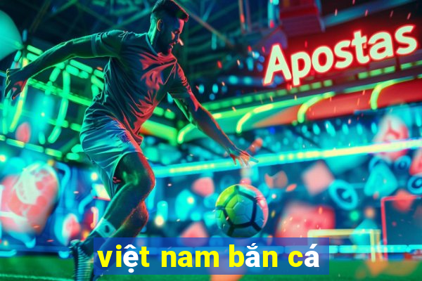 việt nam bắn cá