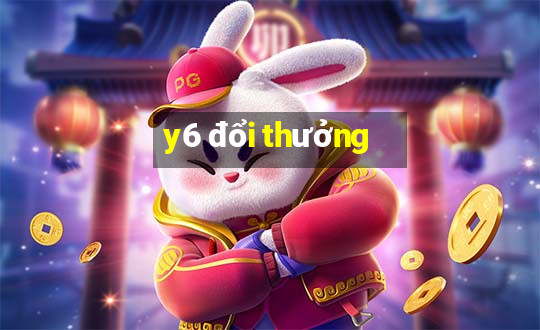 y6 đổi thưởng