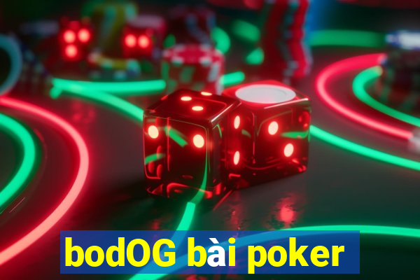 bodOG bài poker