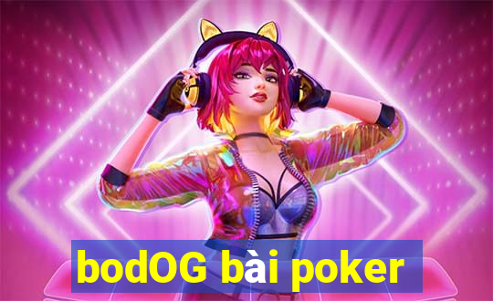 bodOG bài poker