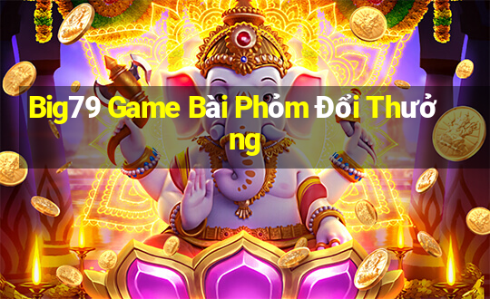 Big79 Game Bài Phỏm Đổi Thưởng