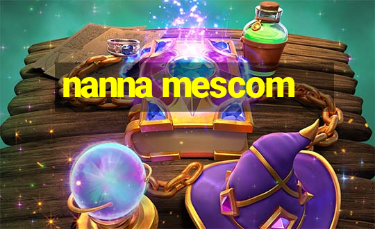 nanna mescom