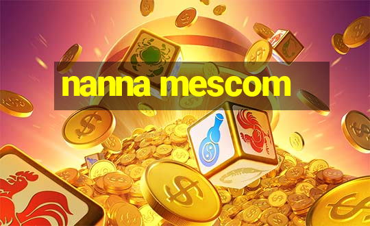 nanna mescom