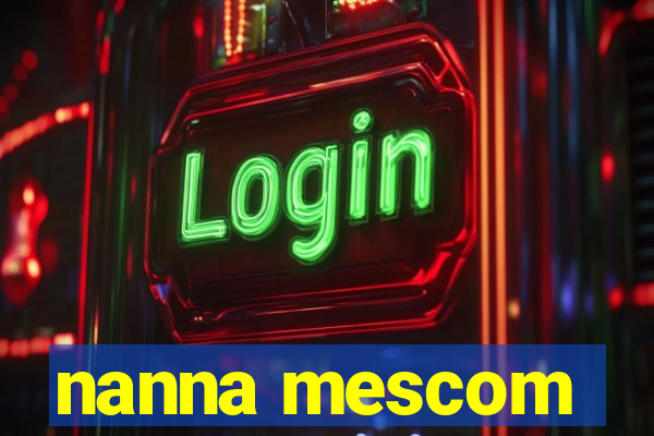 nanna mescom