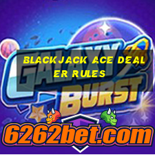 blackjack ace dealer rules