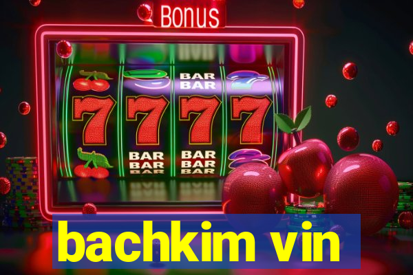 bachkim vin