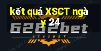 kết quả XSCT ngày 24