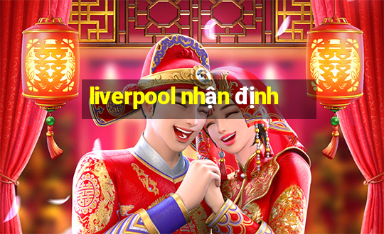 liverpool nhận định