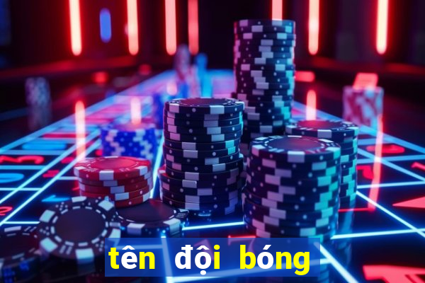 tên đội bóng hay ngắn gọn