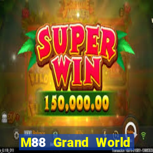 M88 Grand World Tải về miễn phí