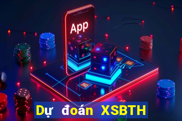 Dự đoán XSBTH ngày 12