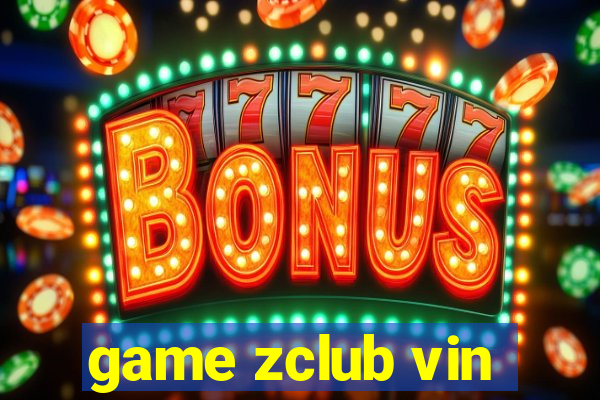 game zclub vin