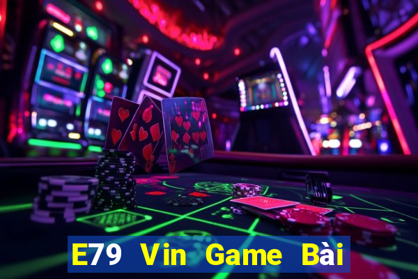 E79 Vin Game Bài Nhiều Người Chơi Nhất