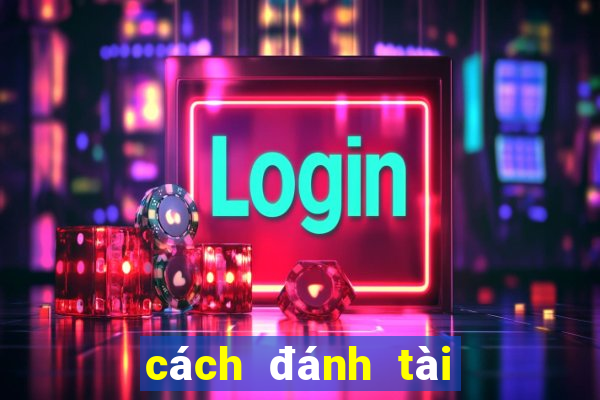 cách đánh tài xỉu bóng