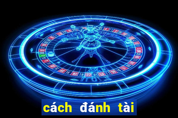 cách đánh tài xỉu bóng