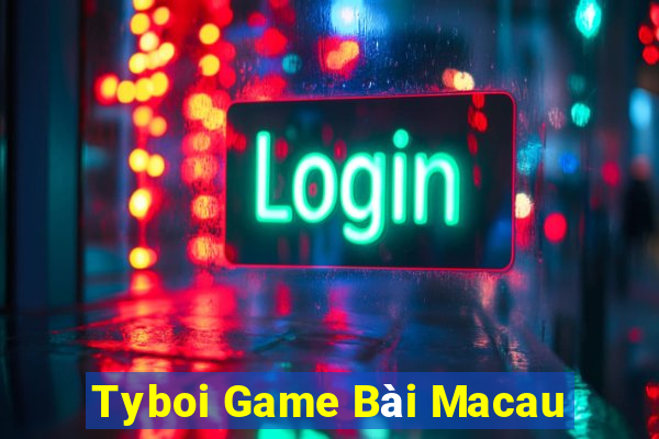 Tyboi Game Bài Macau