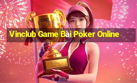 Vinclub Game Bài Poker Online