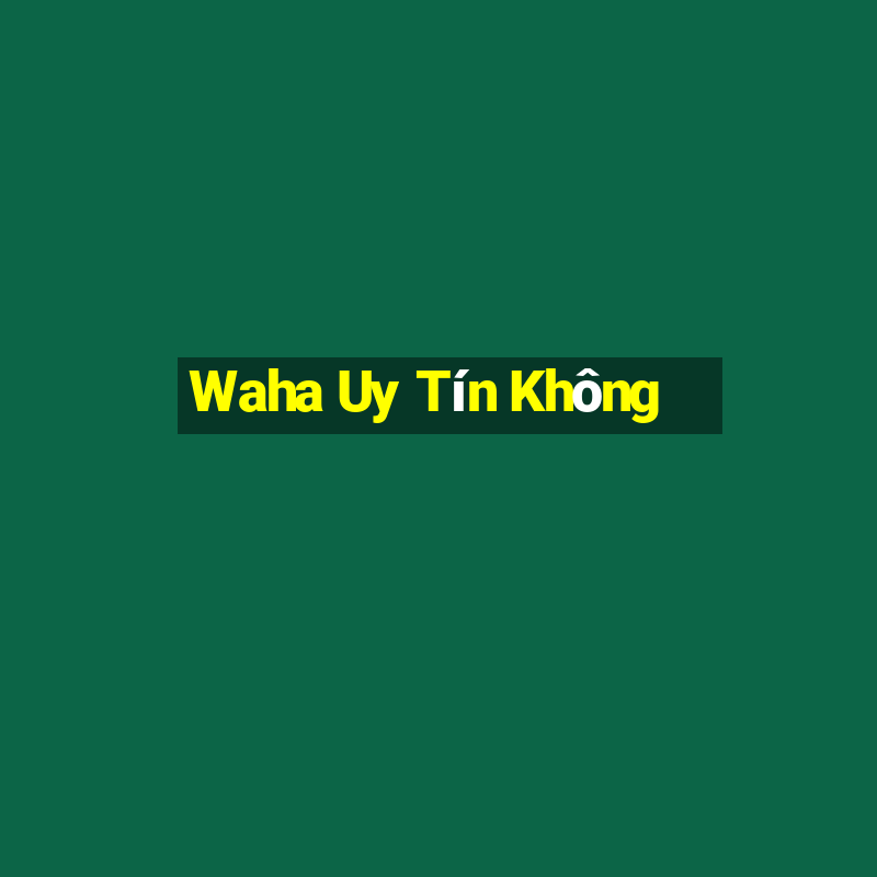 Waha Uy Tín Không