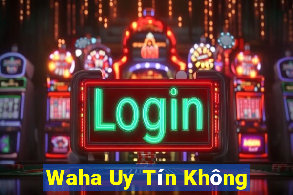 Waha Uy Tín Không