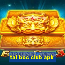 tai boc club apk