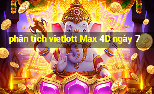 phân tích vietlott Max 4D ngày 7