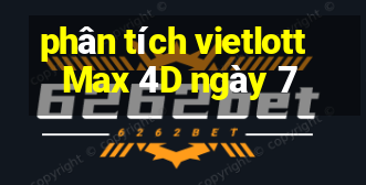 phân tích vietlott Max 4D ngày 7