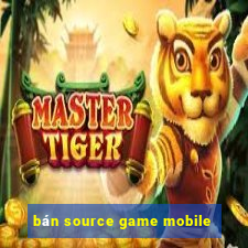 bán source game mobile