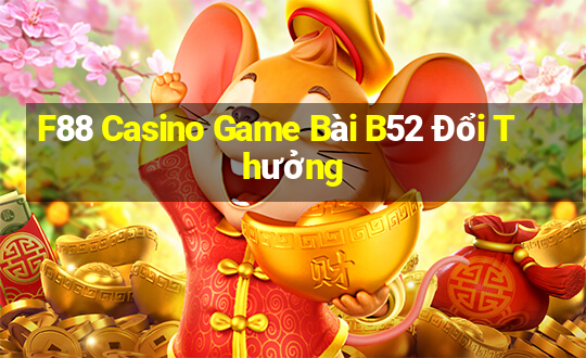 F88 Casino Game Bài B52 Đổi Thưởng