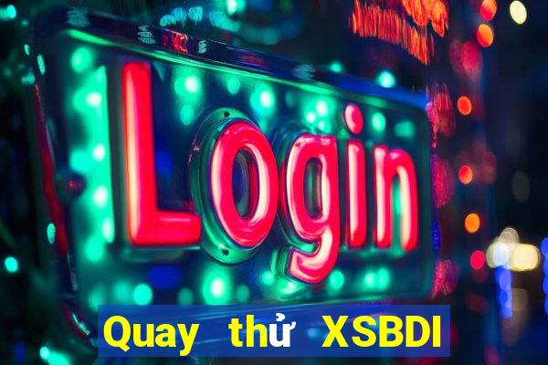 Quay thử XSBDI ngày 30