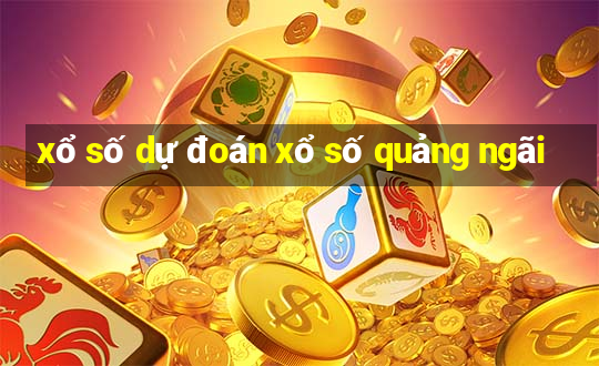 xổ số dự đoán xổ số quảng ngãi