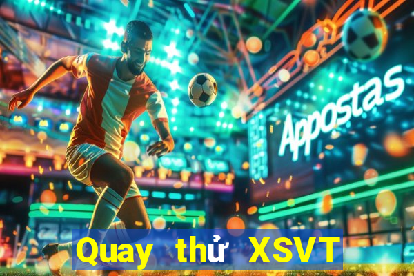 Quay thử XSVT ngày 2