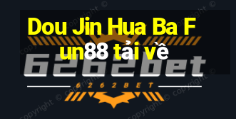 Dou Jin Hua Ba Fun88 tải về