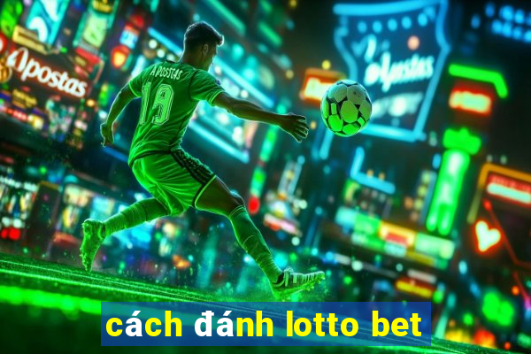 cách đánh lotto bet