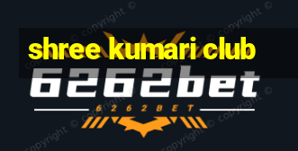 shree kumari club