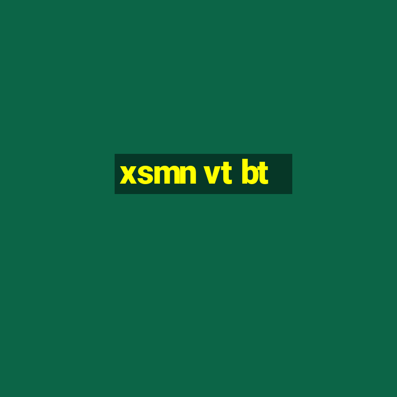 xsmn vt bt