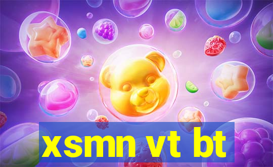 xsmn vt bt