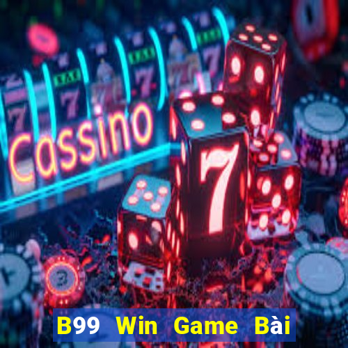 B99 Win Game Bài Nổ Hũ Uy Tín