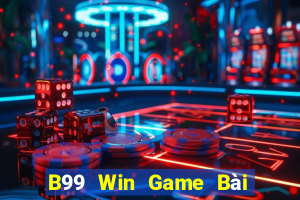 B99 Win Game Bài Nổ Hũ Uy Tín