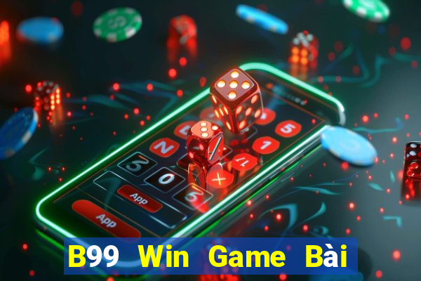 B99 Win Game Bài Nổ Hũ Uy Tín